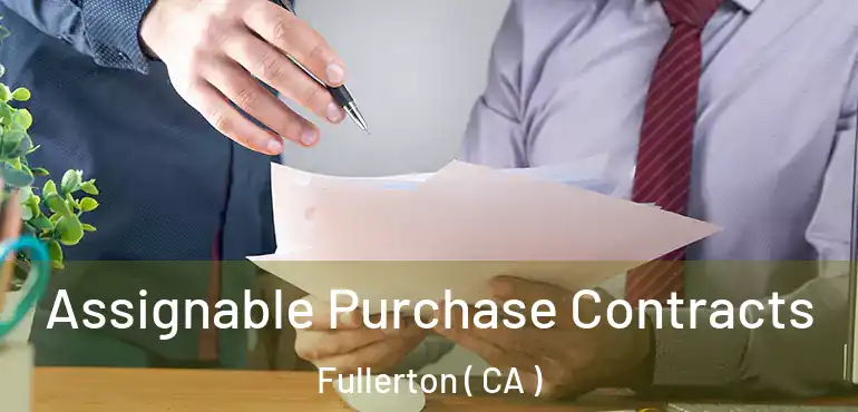  Assignable Purchase Contracts Fullerton ( CA )